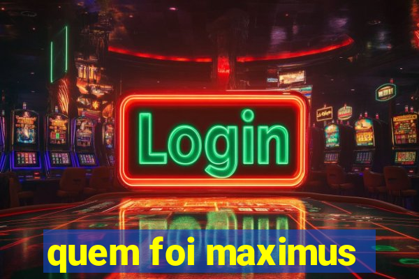 quem foi maximus